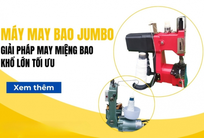 Máy may bao jumbo - Giải pháp may miệng bao khổ lớn tối ưu