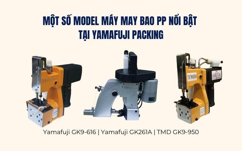 Một số model máy may bao PP nổi bật tại Yamafuji Packing