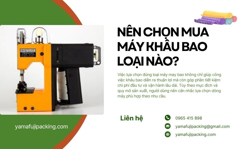Nên chọn mua máy khâu bao loại nào? 