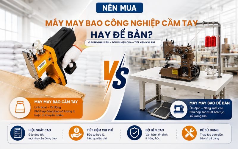 Nên mua máy may bao công nghiệp cầm tay hay để bàn?