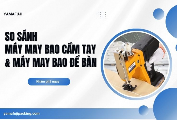 So sánh máy may bao cầm tay và máy may bao để bàn