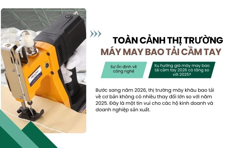 Toàn cảnh thị trường máy may bao tải cầm tay năm 2026