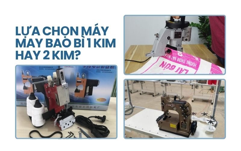 Lựa chọn máy may bao bì 1 kim hay 2 kim?