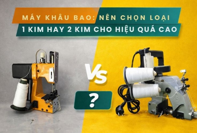 Nên chọn máy khâu bao loại 1 kim hay 2 kim
