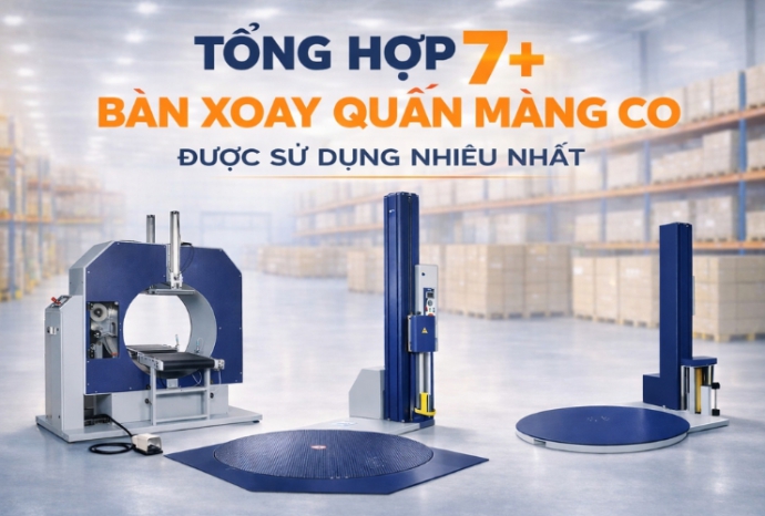 Tổng Hợp 7+ Bàn Xoay Quấn Màng Co Được Sử Dụng Nhiều Nhất