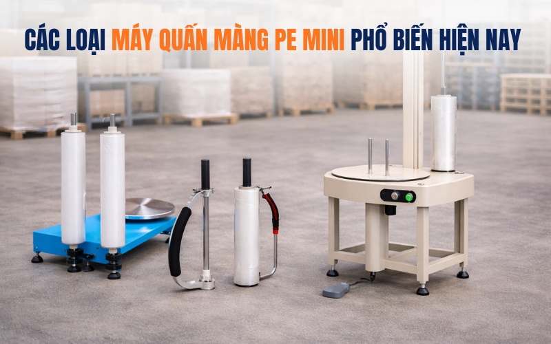 Các loại máy quấn màng PE mini phổ biến hiện nay