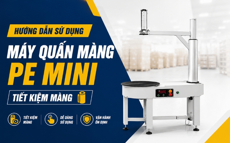 Hướng dẫn sử dụng máy quấn màng PE mini tiết kiệm màng