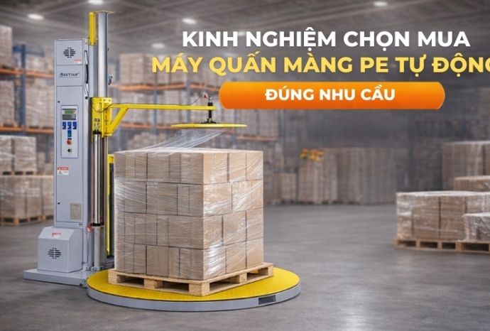 Kinh nghiệm chọn mua máy quấn màng PE tự động đúng nhu cầu