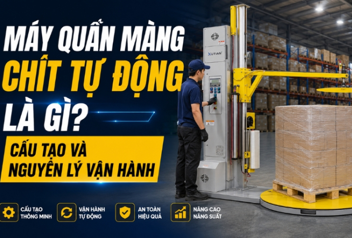 Máy quấn màng chít tự động là gì? Cấu tạo và nguyên lý vận hành