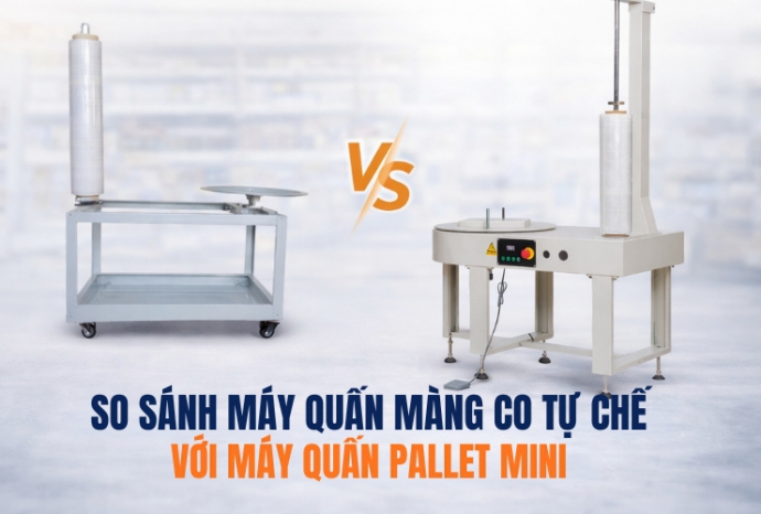 So sánh máy quấn màng co tự chế với máy quấn pallet mini