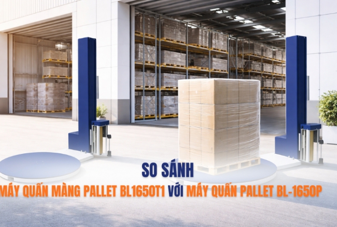 So sánh máy quấn màng pallet BL1650T1 với máy BL-1650P