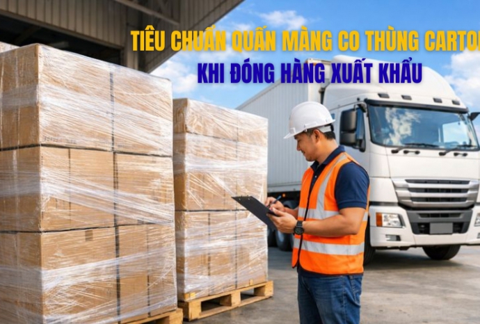 Tiêu chuẩn quấn màng co thùng carton khi đóng hàng xuất khẩu